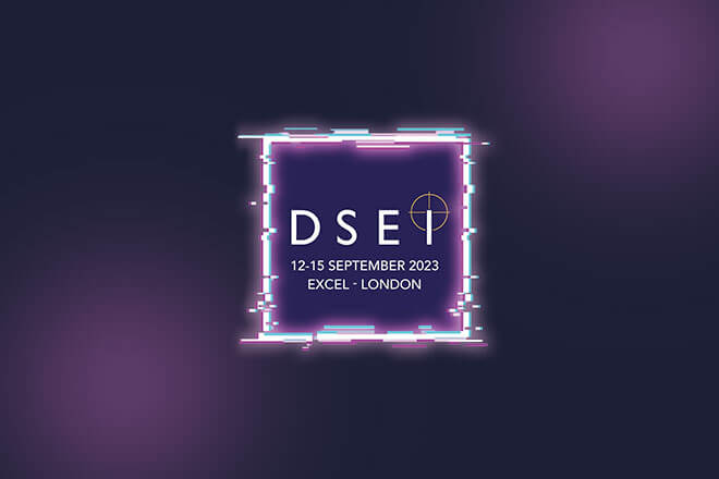 We will be at the DSEI Event