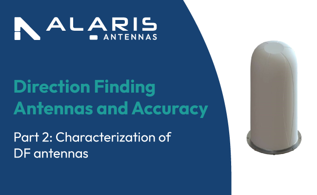 Direction Finding Antennas and Accuracy - Part 2: Direction Finding Antennas and Accuracy Part 2: Characterization of DF antennas